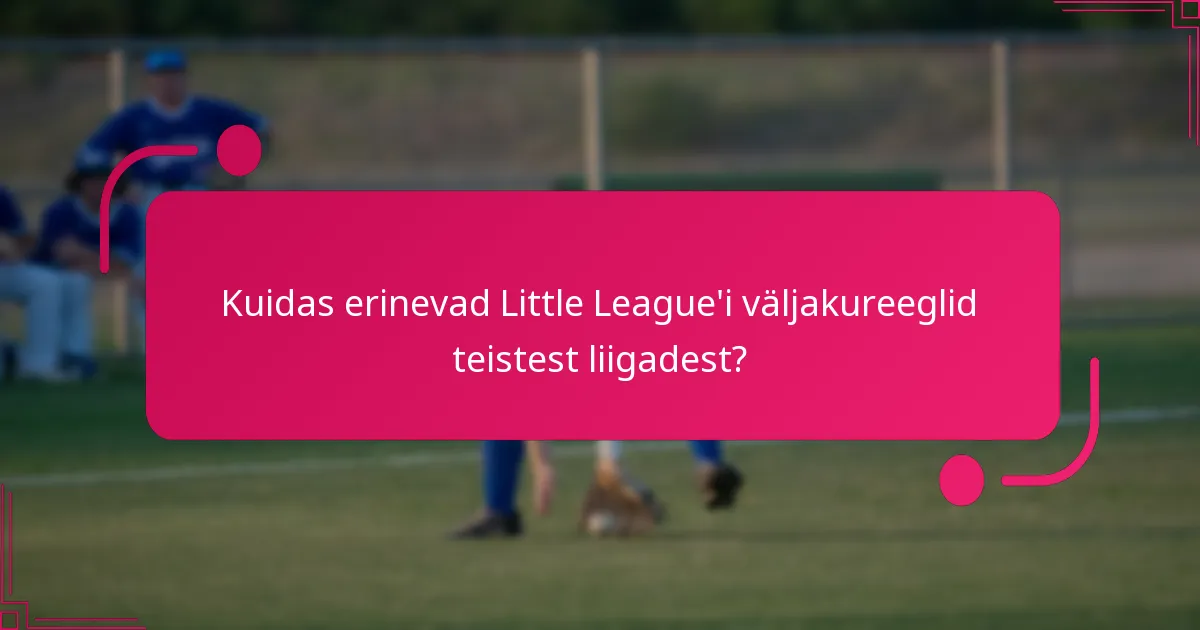 Kuidas erinevad Little League'i väljakureeglid teistest liigadest?