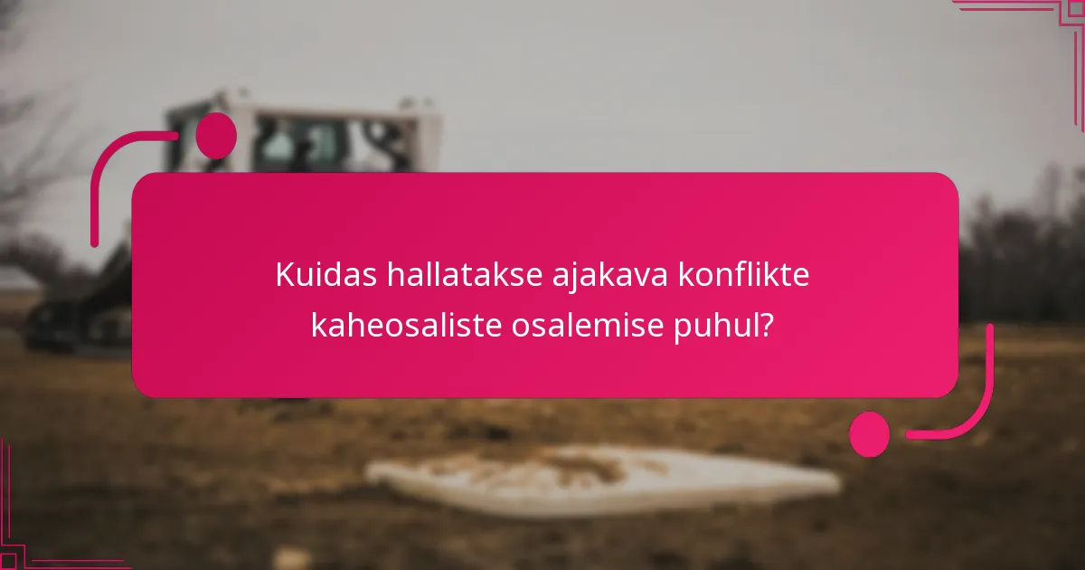 Kuidas hallatakse ajakava konflikte kaheosaliste osalemise puhul?