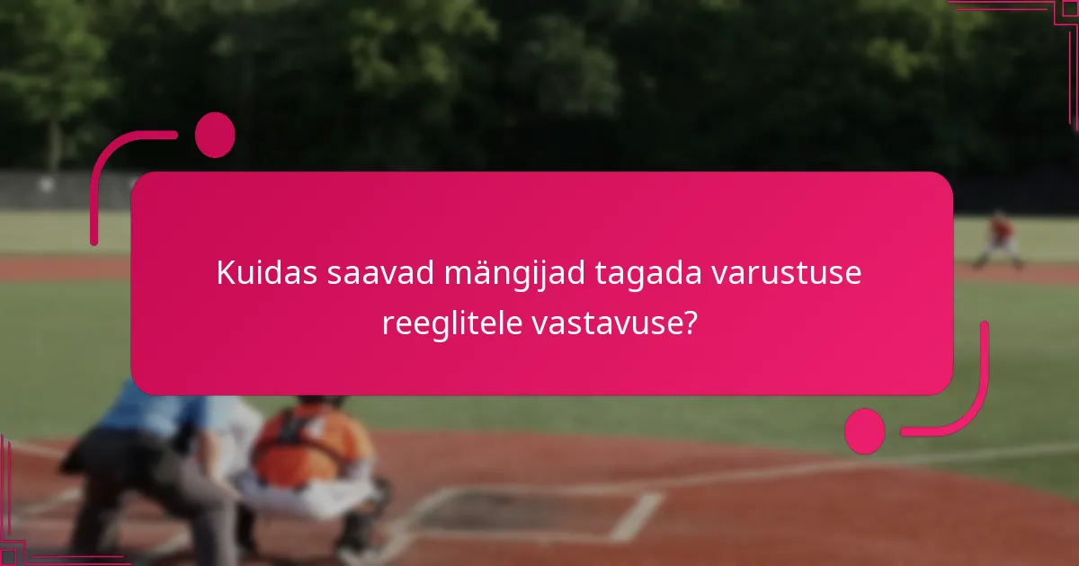 Kuidas saavad mängijad tagada varustuse reeglitele vastavuse?