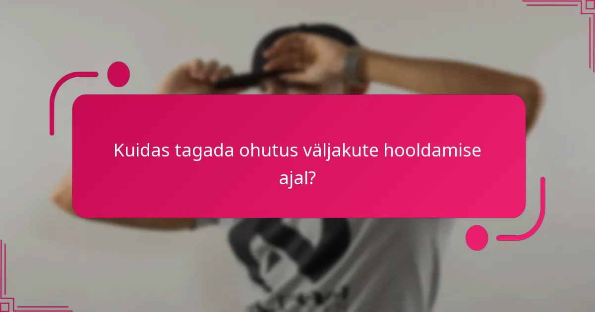 Kuidas tagada ohutus väljakute hooldamise ajal?