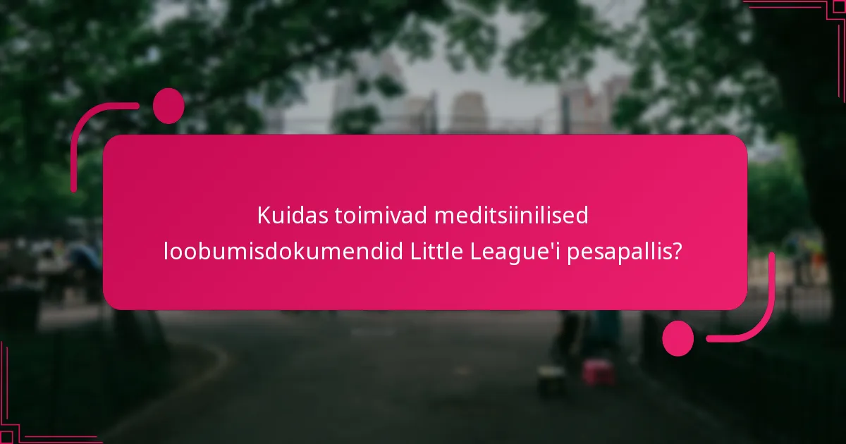 Kuidas toimivad meditsiinilised loobumisdokumendid Little League'i pesapallis?