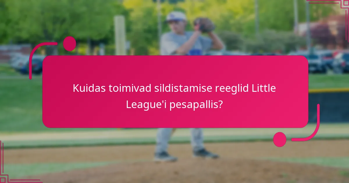 Kuidas toimivad sildistamise reeglid Little League'i pesapallis?
