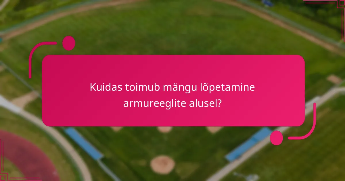 Kuidas toimub mängu lõpetamine armureeglite alusel?