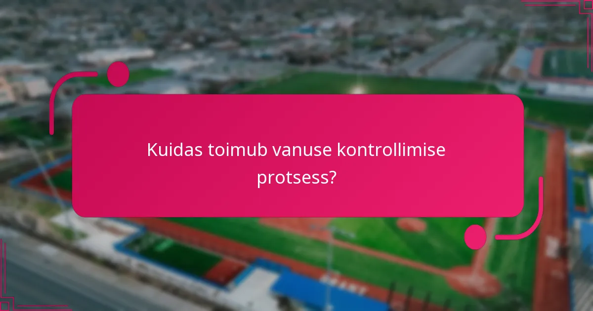 Kuidas toimub vanuse kontrollimise protsess?