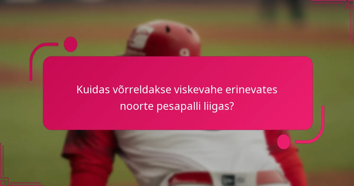 Kuidas võrreldakse viskevahe erinevates noorte pesapalli liigas?