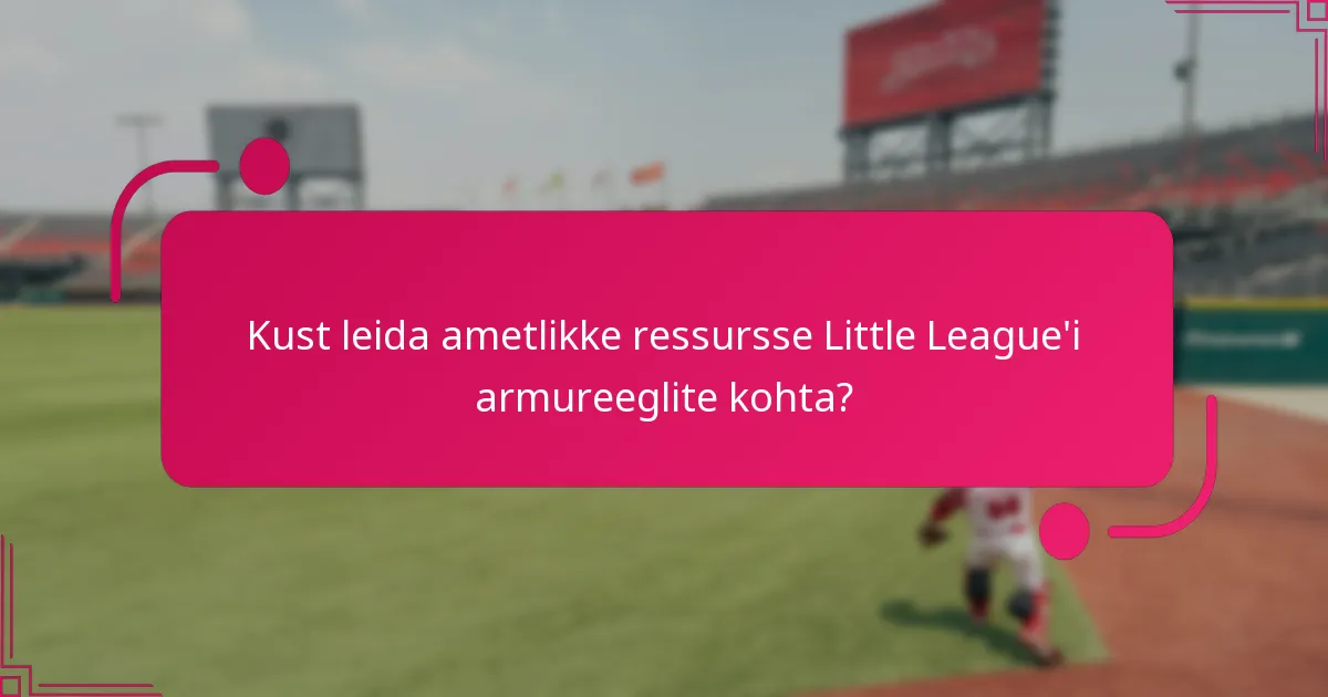 Kust leida ametlikke ressursse Little League'i armureeglite kohta?