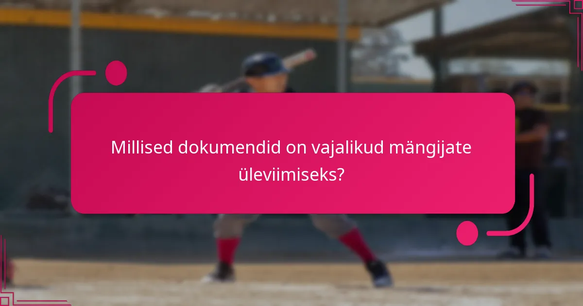 Millised dokumendid on vajalikud mängijate üleviimiseks?