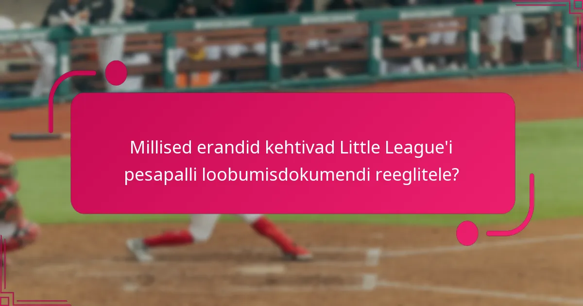 Millised erandid kehtivad Little League'i pesapalli loobumisdokumendi reeglitele?