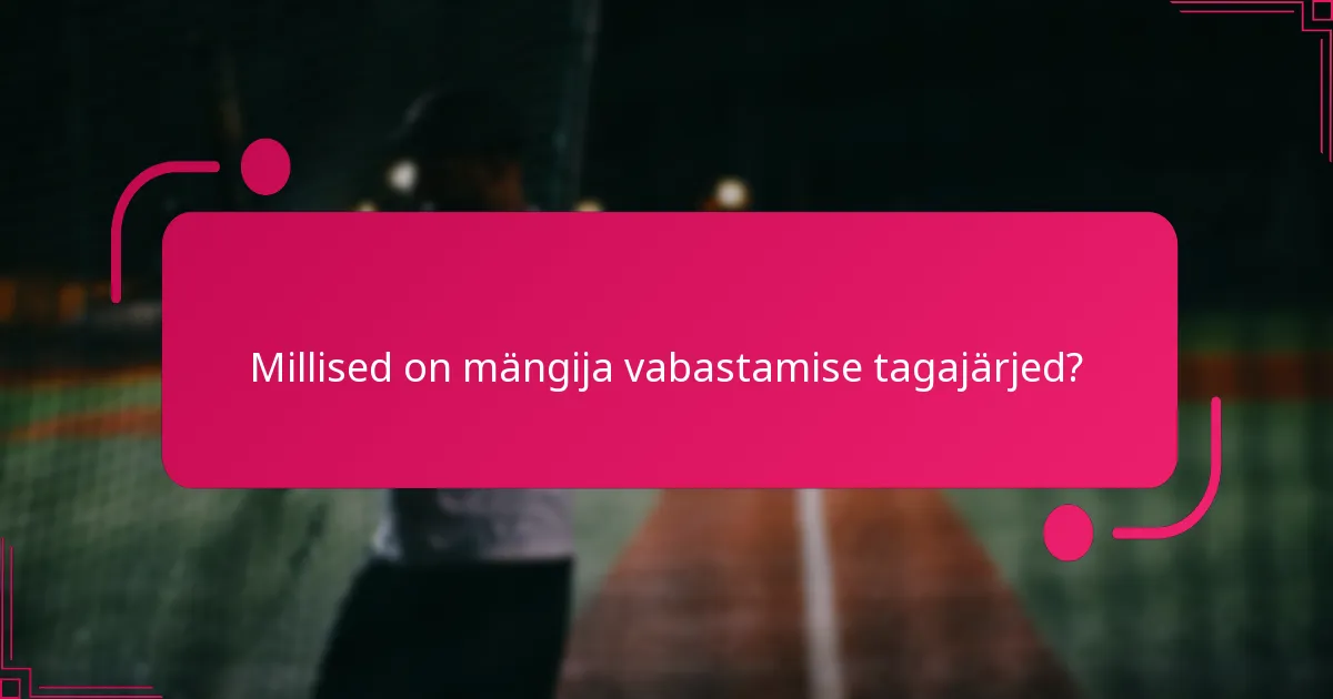 Millised on mängija vabastamise tagajärjed?
