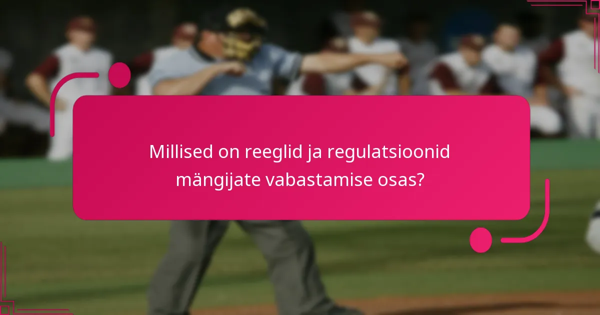 Millised on reeglid ja regulatsioonid mängijate vabastamise osas?