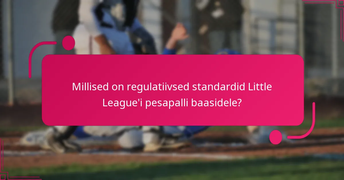 Millised on regulatiivsed standardid Little League'i pesapalli baasidele?