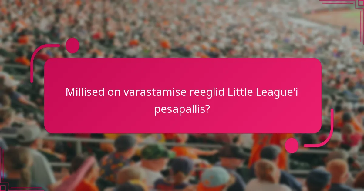 Millised on varastamise reeglid Little League'i pesapallis?