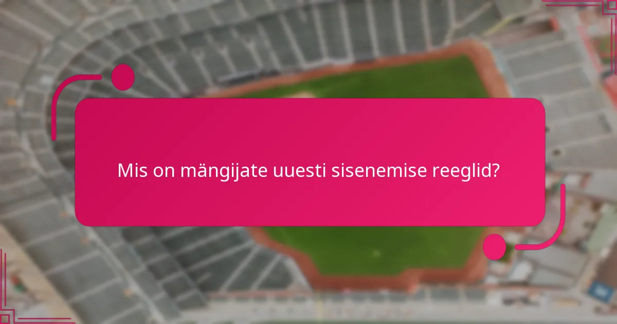 Mis on mängijate uuesti sisenemise reeglid?