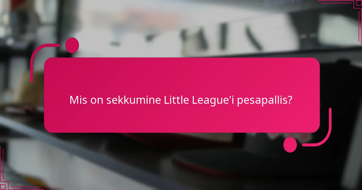 Mis on sekkumine Little League'i pesapallis?