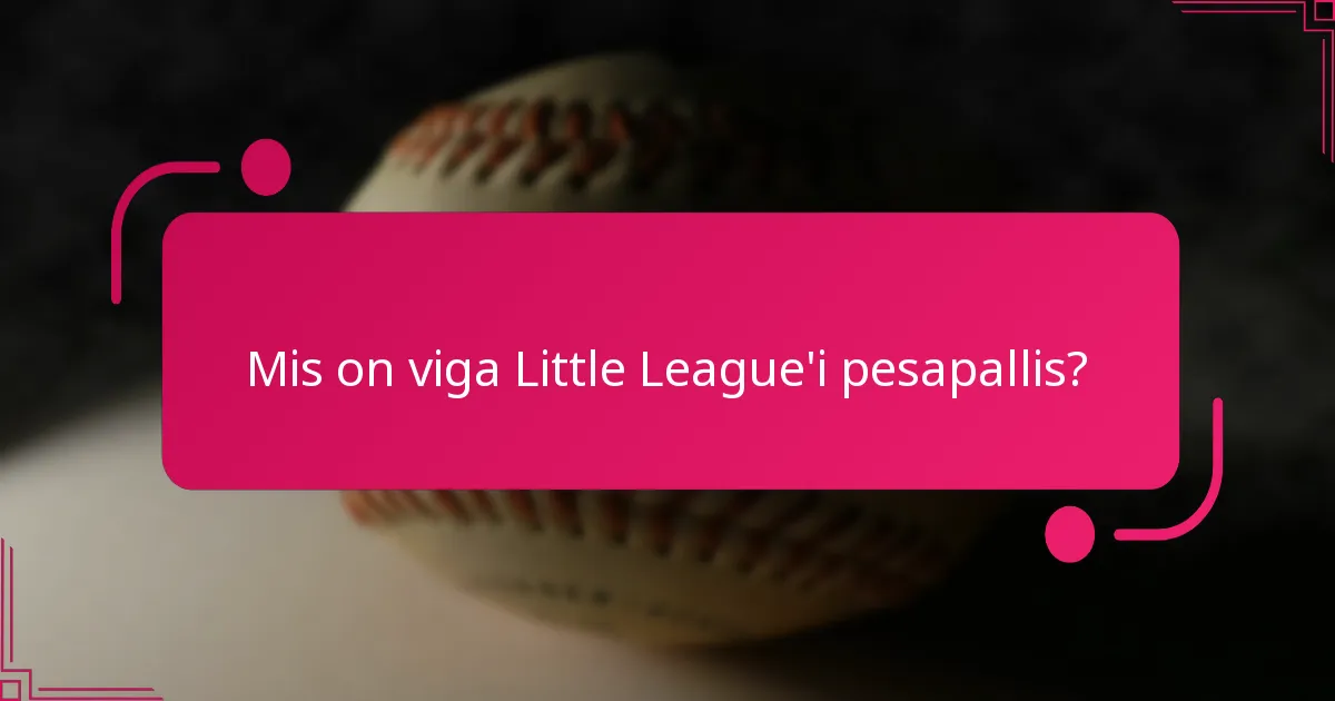 Mis on viga Little League'i pesapallis?