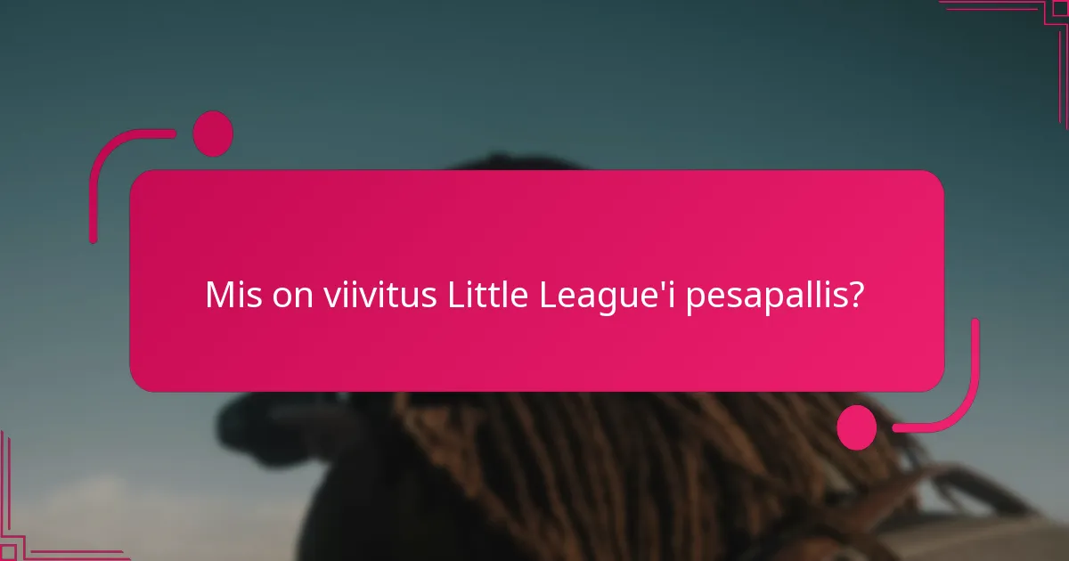 Mis on viivitus Little League'i pesapallis?